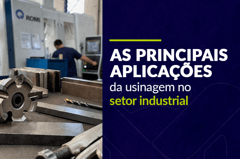 As Principais Aplicações da Usinagem no Setor Industrial